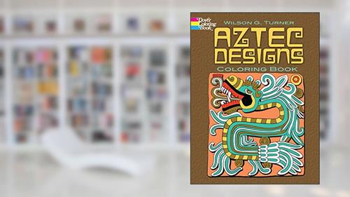 Cover from Aztec Designs Coloring Book (Dover Design Coloring Books), written by Wilson G. Turner