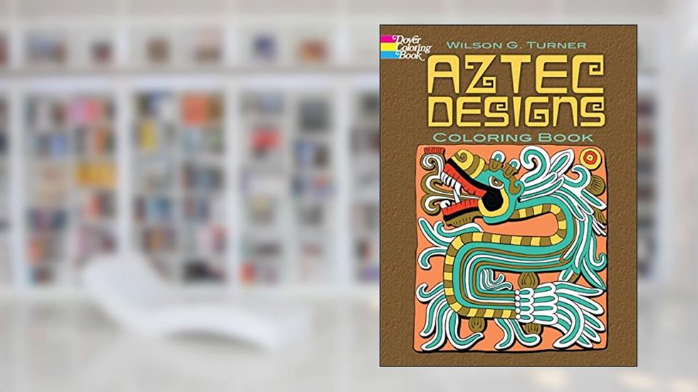 Aztec Designs Coloring Book (Dover Design Coloring Books), written by Wilson G. Turner