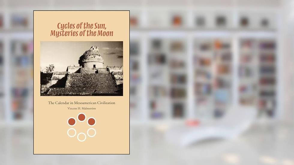 Cycles of the Sun, Mysteries of the Moon: The Calendar in Mesoamerican Civilization, written by Vincent H. Malmström