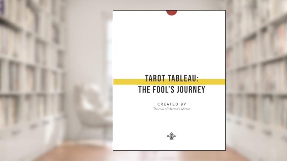 Tarot Tableau: The Fool's Journey, written by Thomas of Hermit's Mirror