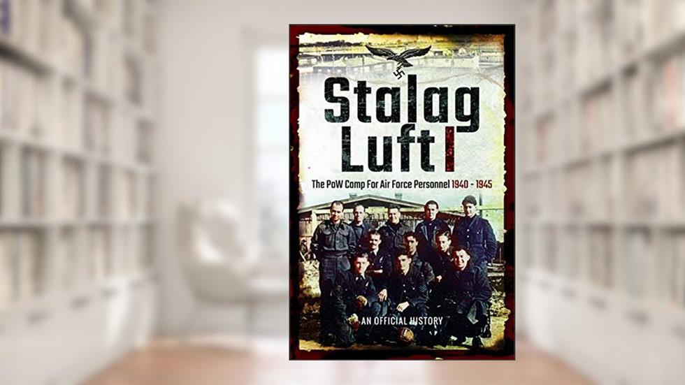 Stalag Luft I: An Official Account of the PoW Camp for Air Force Personnel 1940-1945 (An Official History), written by Air Ministry Personnel
