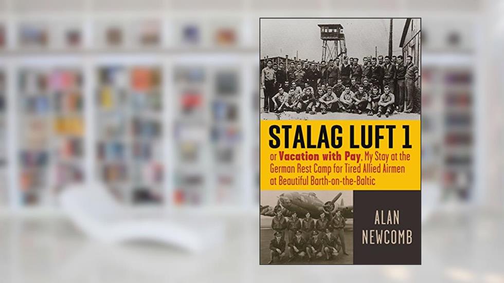 Stalag Luft I: or Vacation With Pay, written by Alan Harrison Newcomb