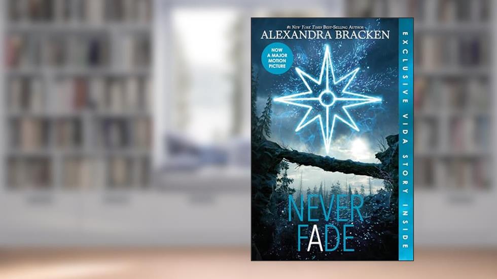 Never Fade (Bonus Content)-The Darkest Minds, Book 2 (A Darkest Minds Novel), written by Alexandra Bracken