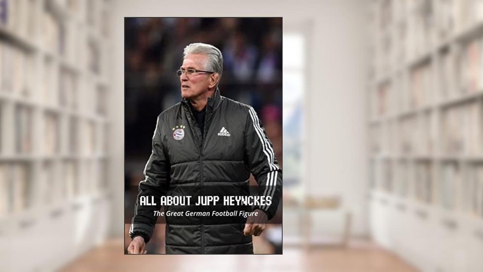 All About Jupp Heynckes: The Great German Football Figure: A Look Back At The German Coach Jupp Heynckes, written by Mr ASSEFA MEKDES