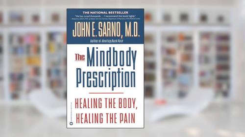 Cover from The Mindbody Prescription: Healing the Body, Healing the Pain, written by John E. Sarno