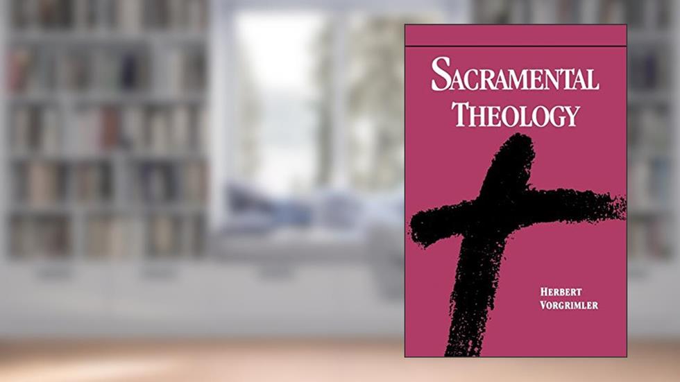 Sacramental Theology, written by Herbert Vorgrimler