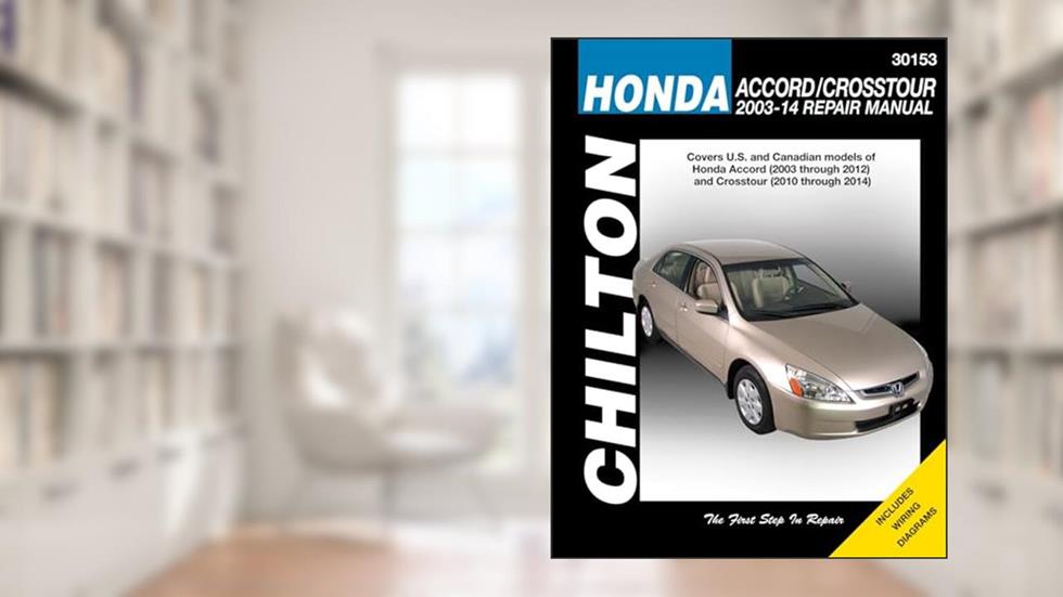Honda Accord (2003-14) & Crosstour (2010-12) but exc. hybrid models & FWD models, written by Editors of Chilton