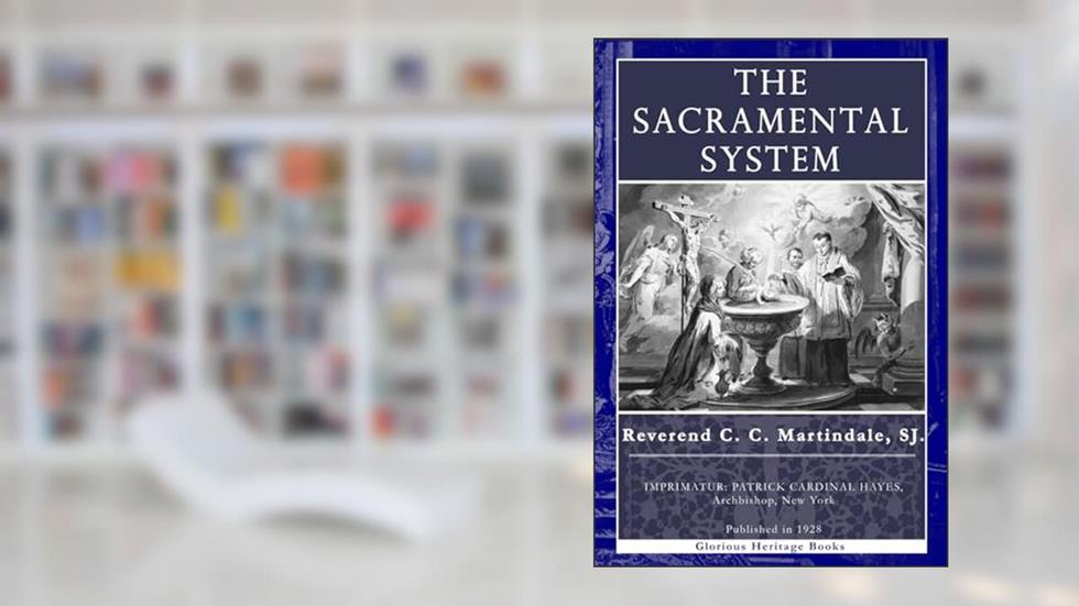 The Sacramental System, written by Fr. C.C. Martindale S.J.