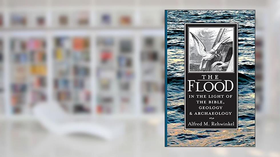 The Flood: In the Light of the Bible, Geology, and Archaeology, written by Alred M Rehwinkel
