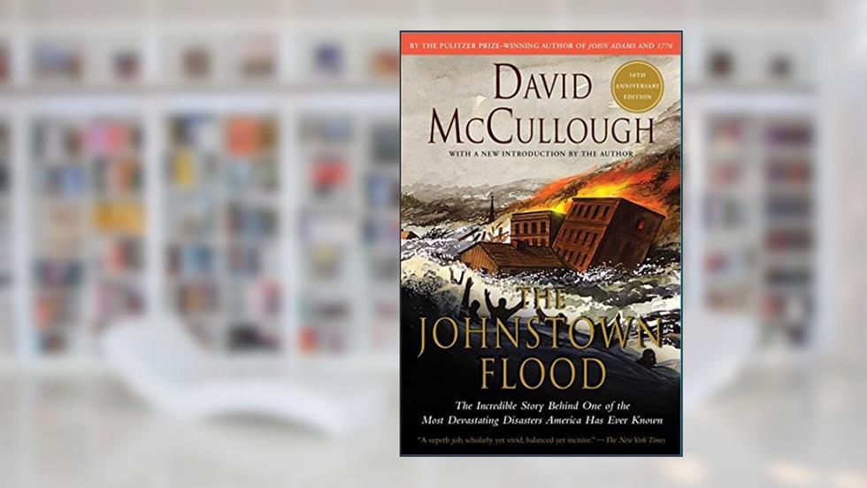 Johnstown Flood, written by David McCullough