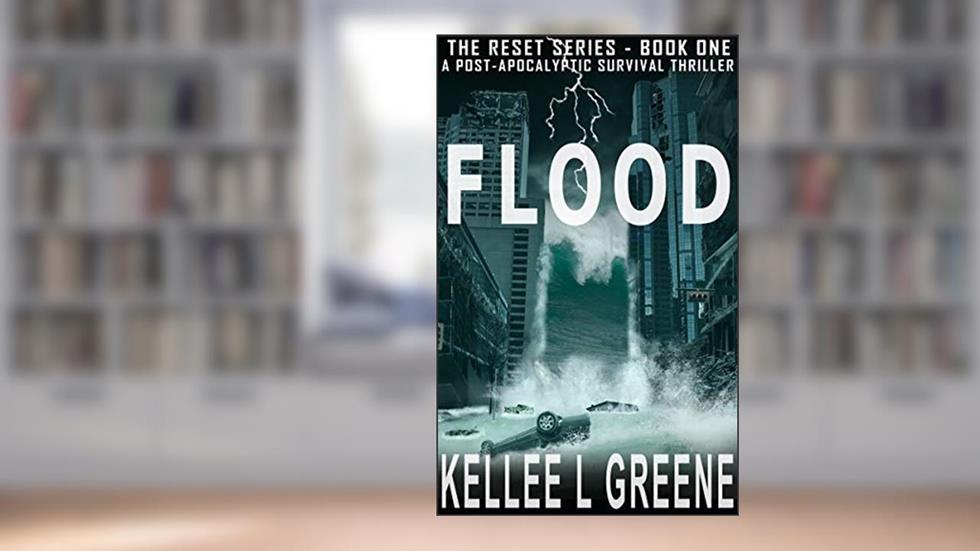 Flood - A Post-Apocalyptic Survival Thriller (The Reset Book 1), written by Kellee L. Greene