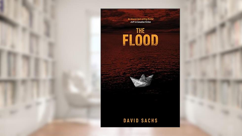 The Flood: An apocalyptic tale of disaster and survival, written by David Sachs