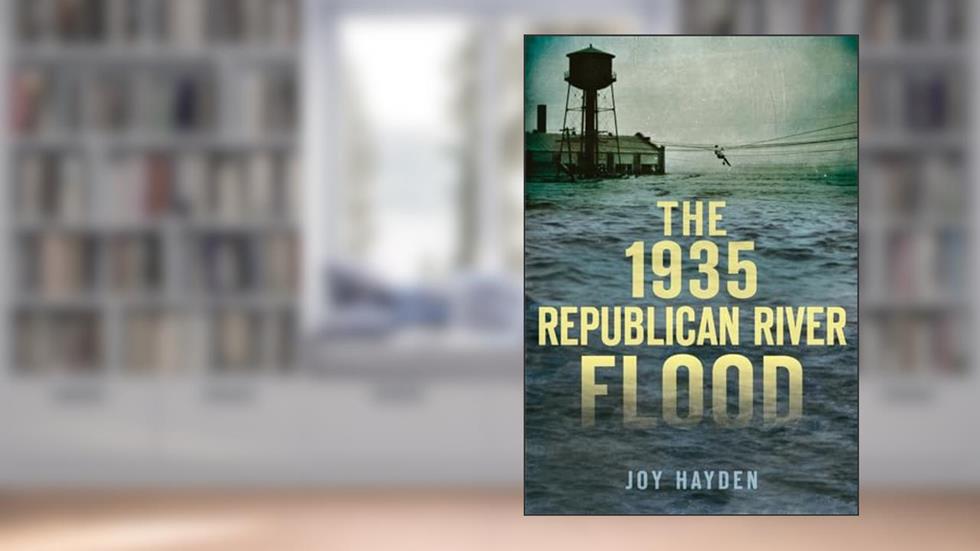 The 1935 Republican River Flood (Disaster), written by Joy Hayden