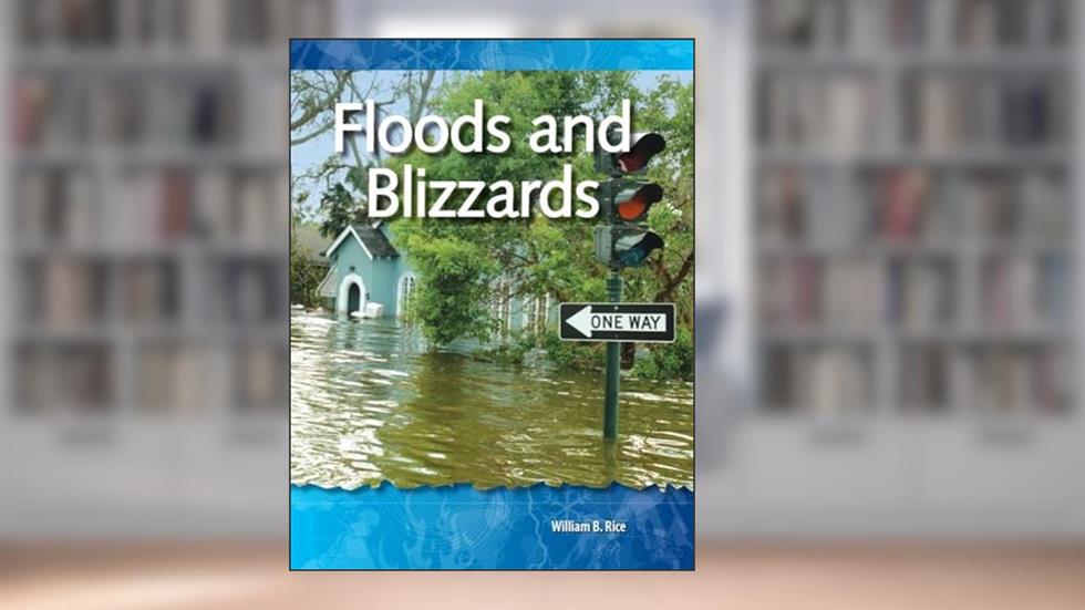 Floods and Blizzards: Geology and Weather (Science Readers), written by William B. Rice