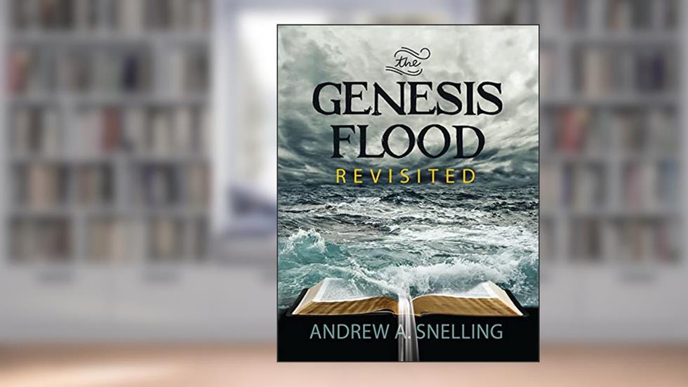 Genesis Flood Revisited, written by Andrew A. Snelling