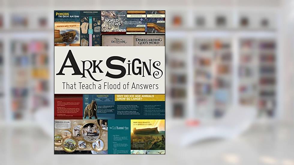 Ark Signs: That Teach a Flood of Answers, written by Answers in Genesis