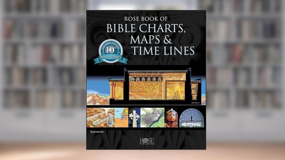 Rose Book of Bible Charts, Maps, and Time Lines, written by Rose Publishing