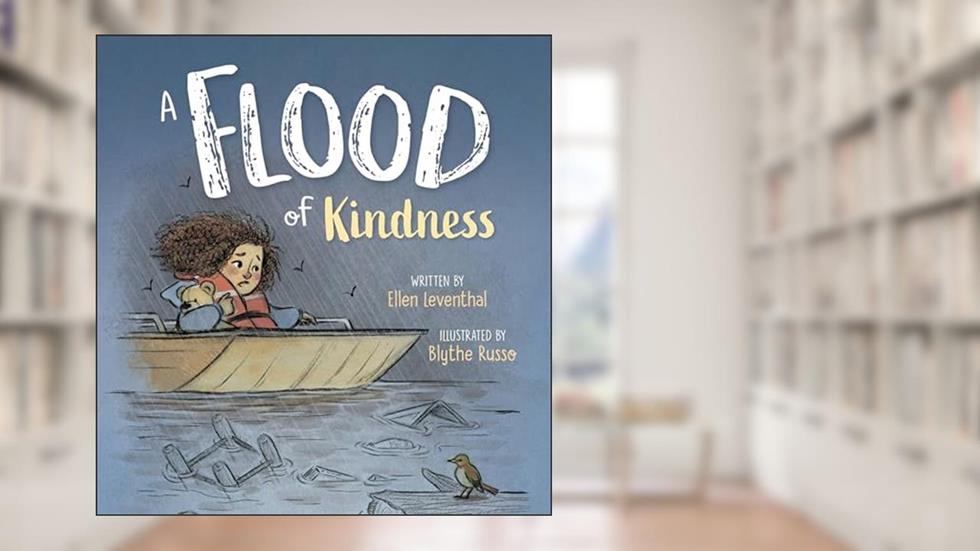 A Flood of Kindness, written by Ellen Leventhal