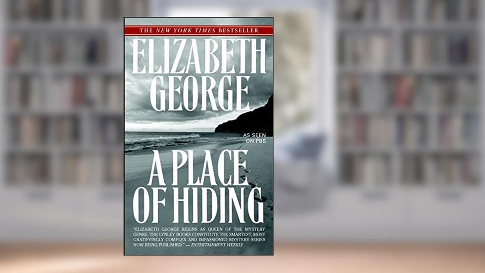 A Place of Hiding (Inspector Lynley Book 12), written by Elizabeth George