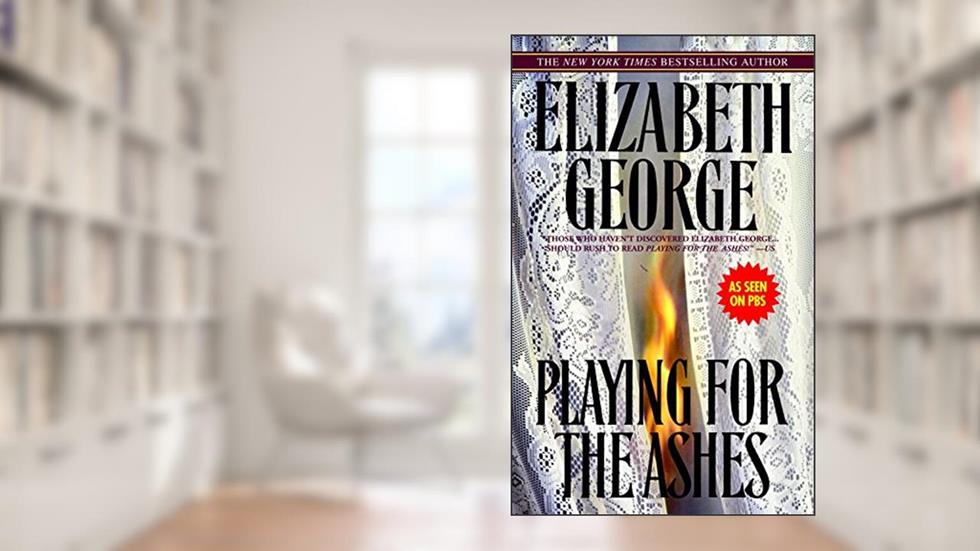 Playing for the Ashes (Inspector Lynley Book 7), written by Elizabeth George