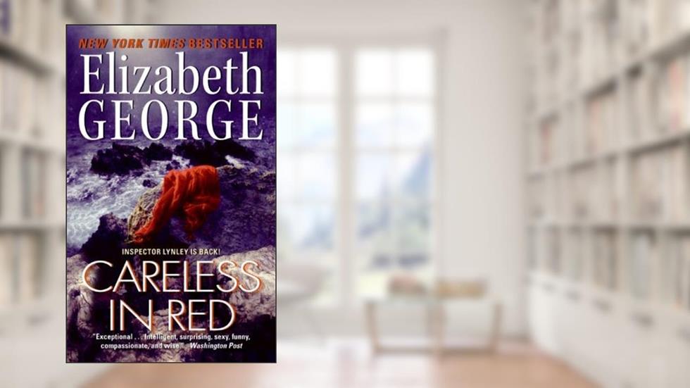 Careless in Red (Inspector Lynley Book 15), written by Elizabeth George