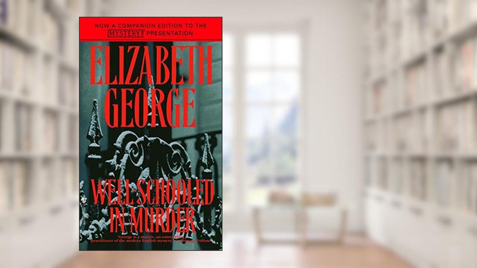 Well-Schooled in Murder (Inspector Lynley Book 3), written by Elizabeth George