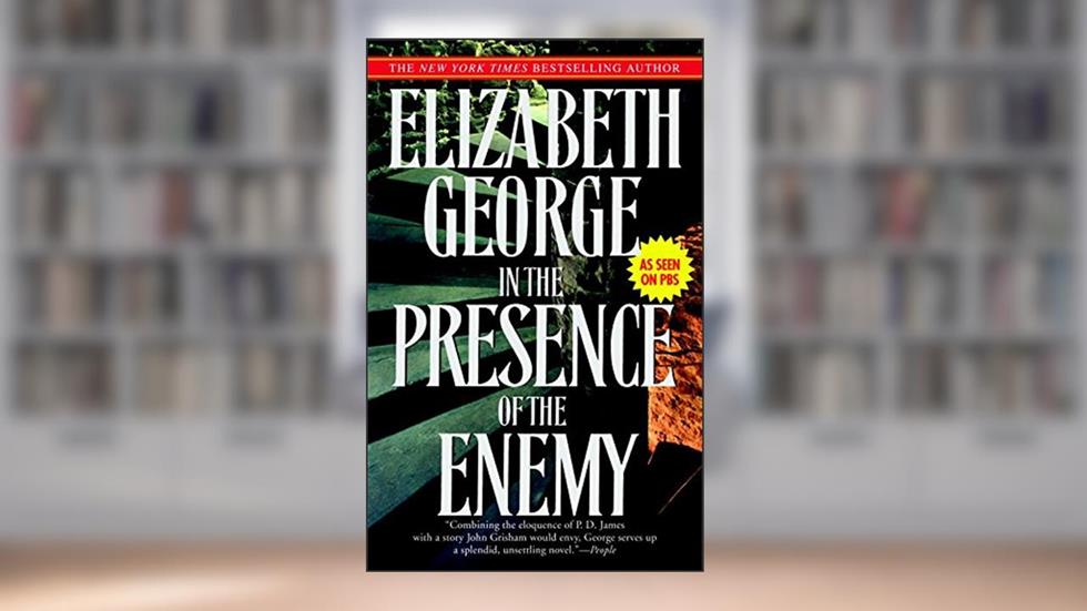In the Presence of the Enemy (Inspector Lynley Book 8), written by Elizabeth George