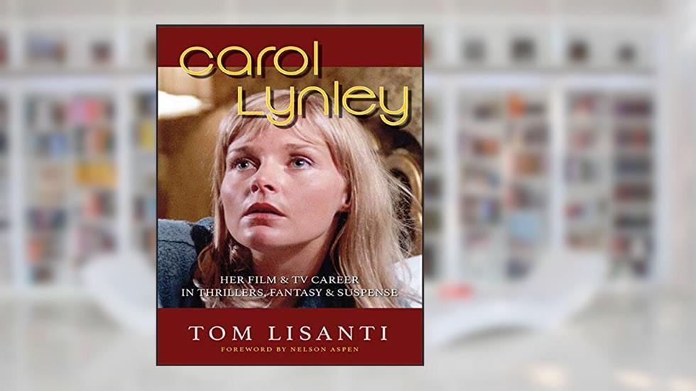 Carol Lynley: Her Film & TV Career in Thrillers, Fantasy and Suspense, written by Tom Lisanti