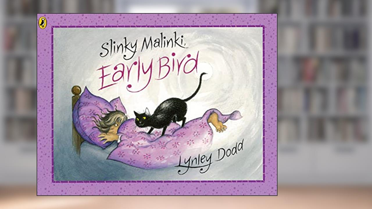 Slinky Malinki Early Bird, written by Lynley Dodd