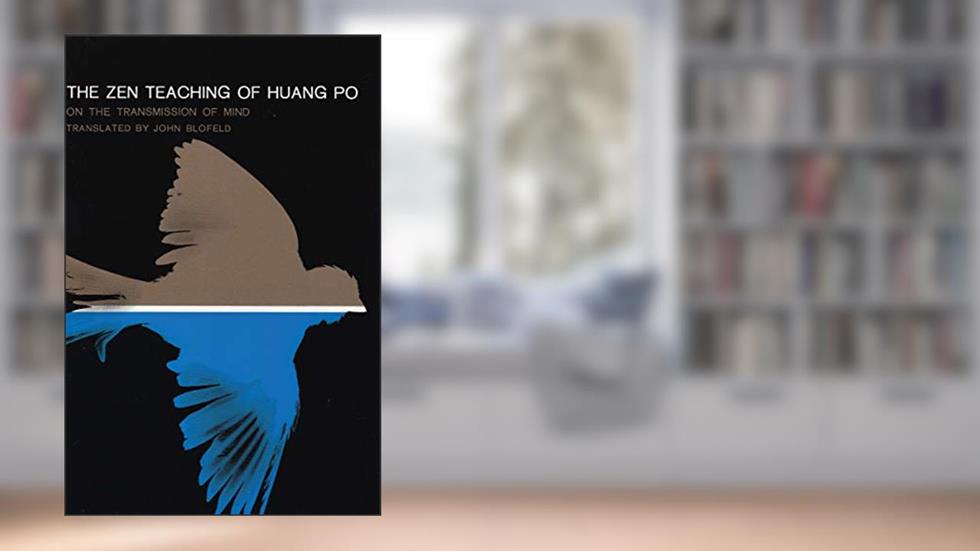 The Zen Teaching of Huang Po: On the Transmission of Mind, written by Huang Po