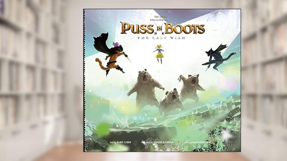 The Art of DreamWorks Puss in Boots: The Last Wish (The Art of DreamWorks Animation), written by Ramin Zahed