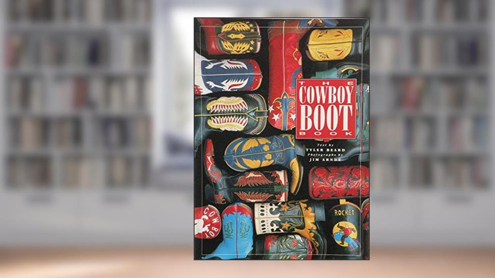 The Cowboy Boot Book, written by Tyler Beard