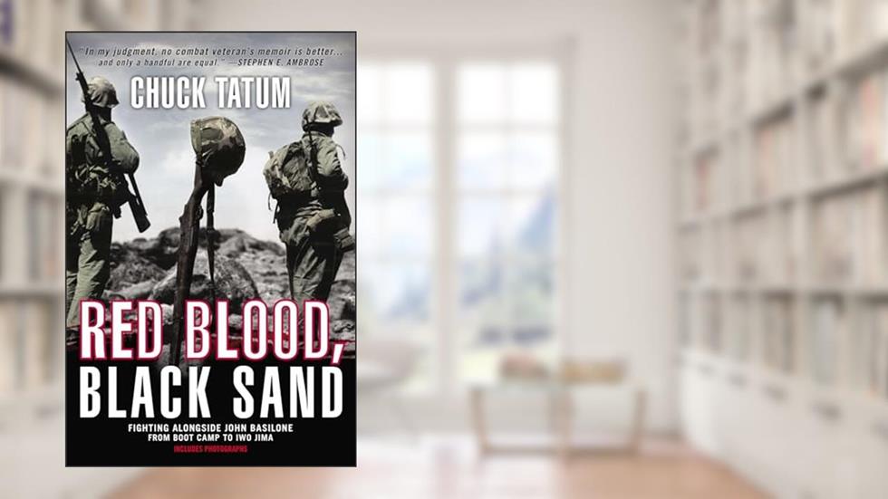 Red Blood, Black Sand: Fighting Alongside John Basilone from Boot Camp to Iwo Jima, written by Chuck Tatum