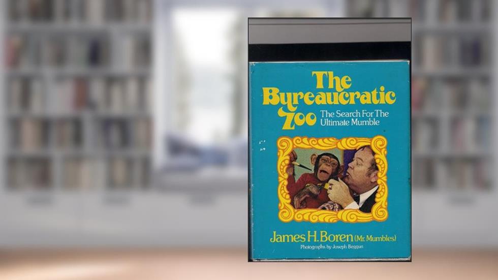 Bureaucratic Zoo: The Search for the Ultimate Mumble, written by James Boren