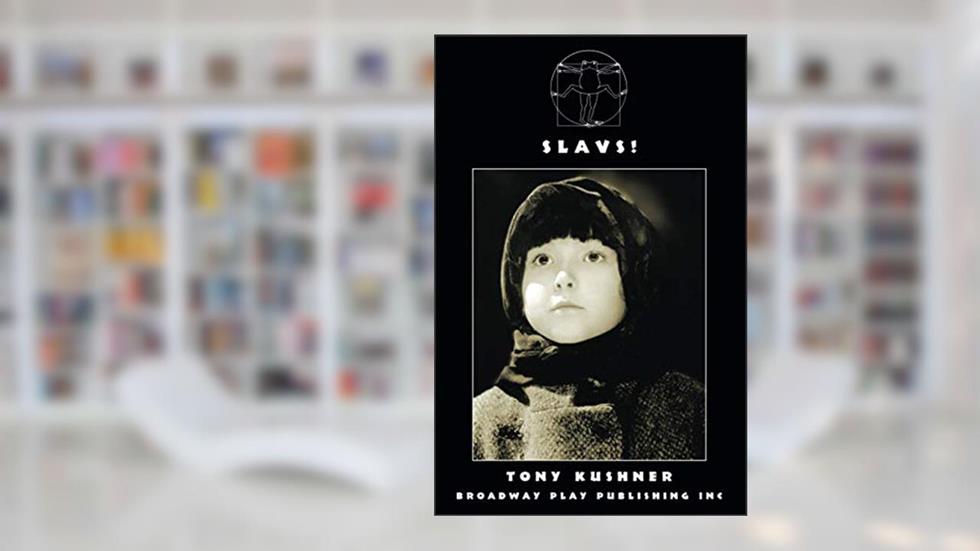 Slavs!, written by Tony Kushner; Tony Kushner