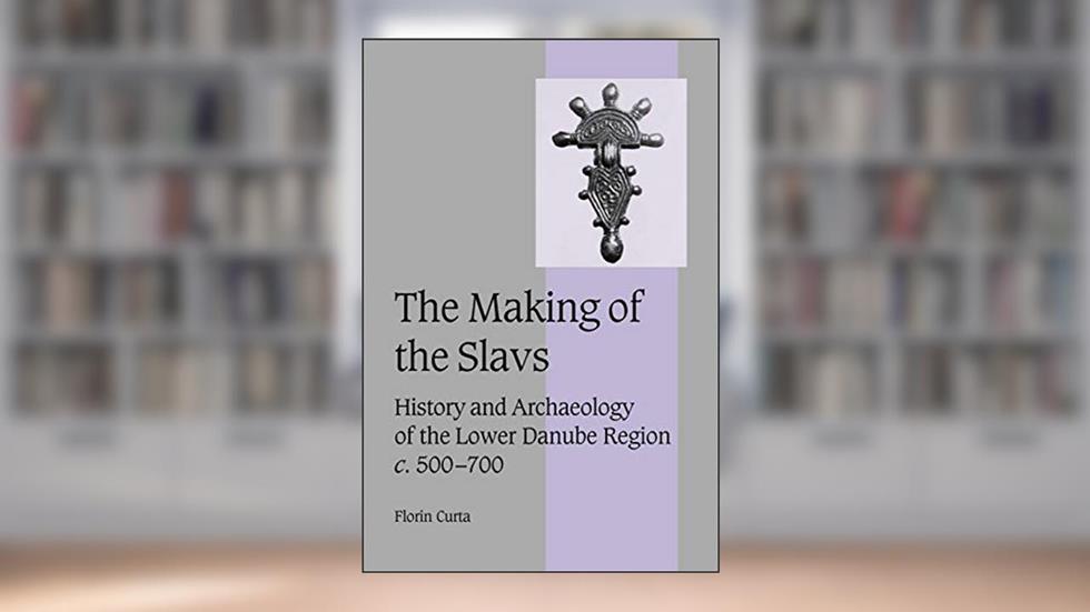 The Making of the Slavs: History and Archaeology of the Lower Danube Region, c. 500-700 (Cambridge Studies in Medieval Life and Thought: Fourth Series, Series Number 52), written by Florin Curta