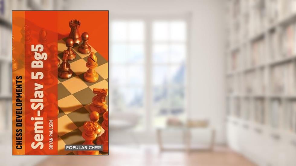 Chess Developments: Semi-Slav 5 Bg5, written by Bryan Paulsen