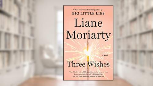 Cover from Three Wishes: A Novel, written by Liane Moriarty