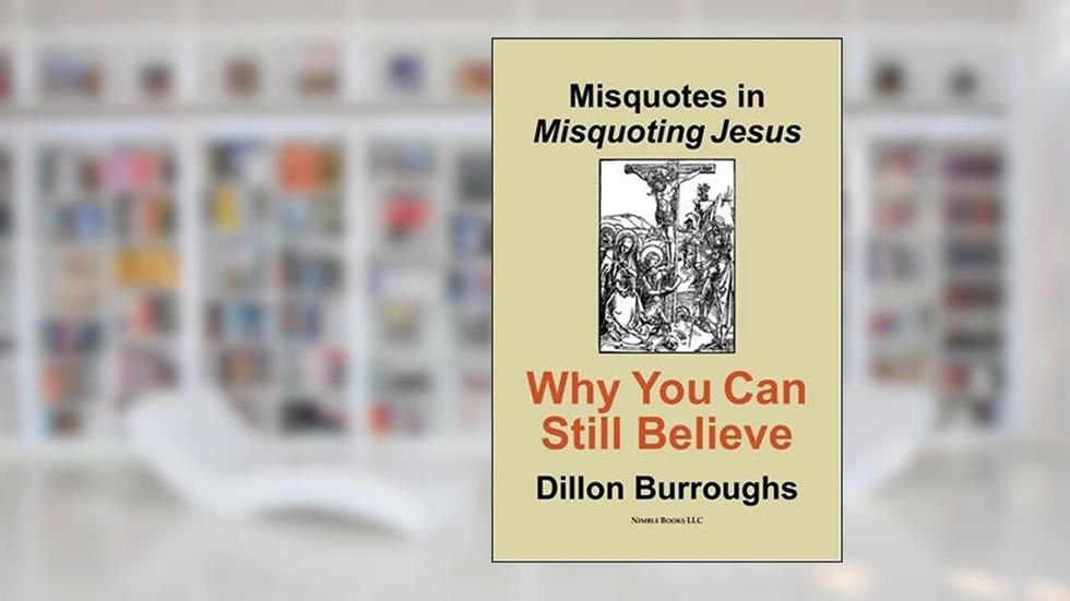 Misquotes in MISQUOTING JESUS, written by Dillon Burroughs