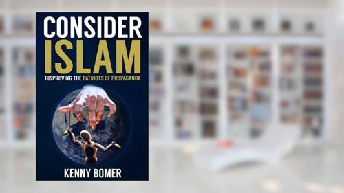 Cover from CONSIDER ISLAM: Disproving the Patriots of Propaganda, written by Kenny Bomer