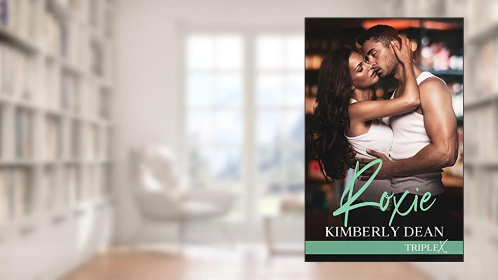 Roxie (Triple X Book 3), written by Kimberly Dean