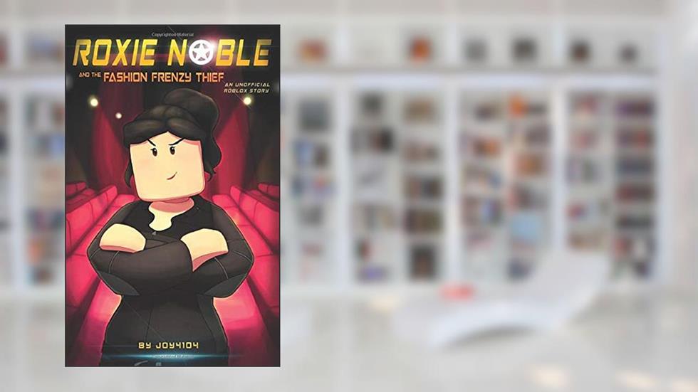 Roxie Noble And The Fashion Frenzy Thief - An Unofficial Roblox Story, written by Joy 4104