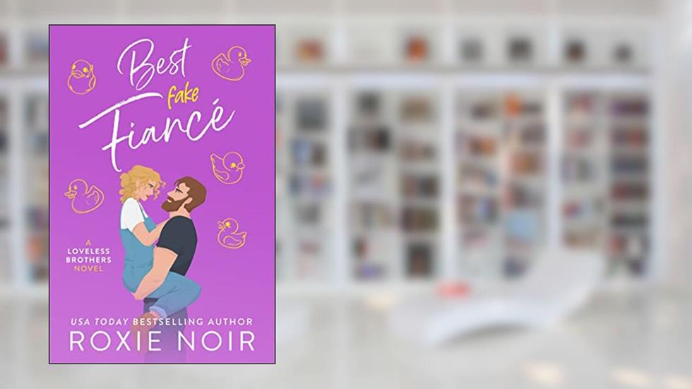Best Fake Fiancé: A Single Dad Romance (Loveless Brothers Romance Book 2), written by Roxie Noir