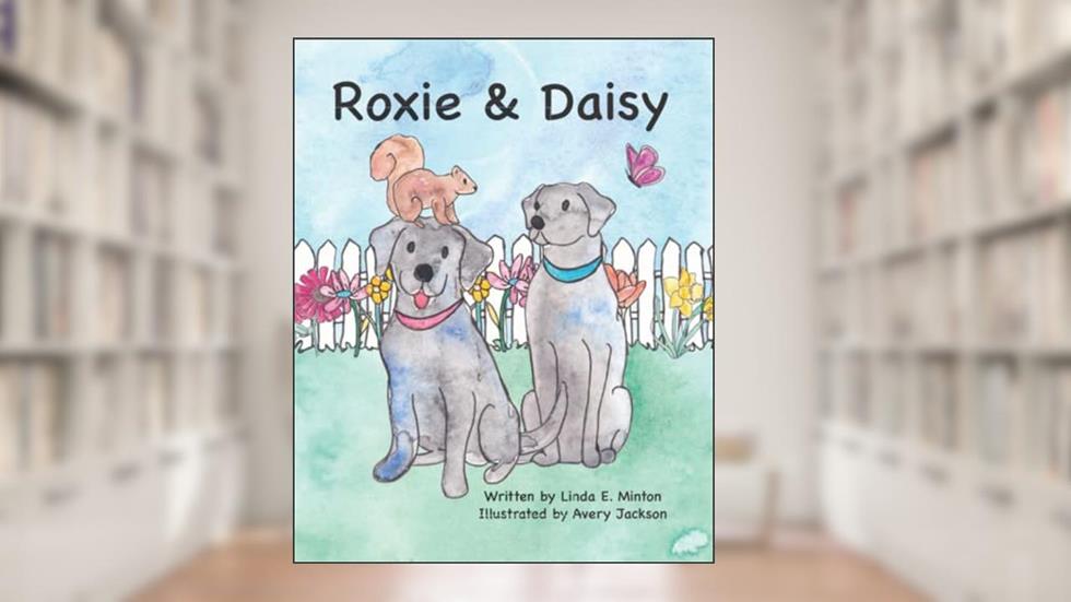 Roxie and Daisy, written by Linda E Minton