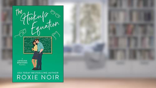 Cover from The Hookup Equation: A Professor / Student Romance (Loveless Brothers Romance Book 4), written by Roxie Noir