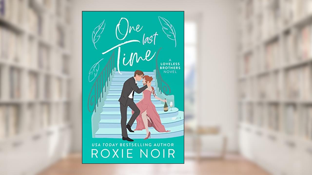 One Last Time: A Second Chance Romance (Loveless Brothers Romance Book 5), written by Roxie Noir