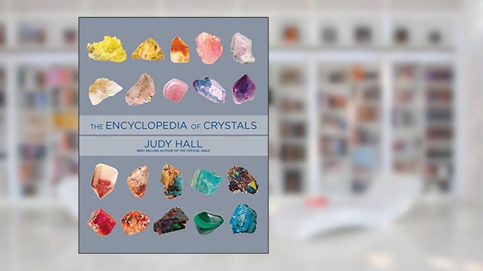 Encyclopedia of Crystals, Revised and Expanded, written by Judy Hall