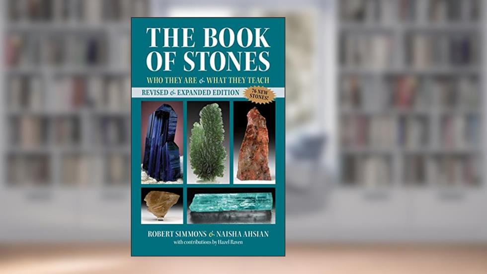 The Book of Stones: Who They Are and What They Teach, written by Robert Simmons; Naisha Ahsian