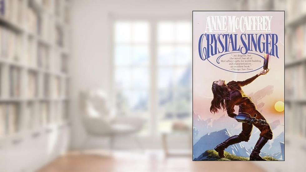 Crystal Singer: A Novel (Crystal Singer Trilogy), written by Anne Mccaffrey
