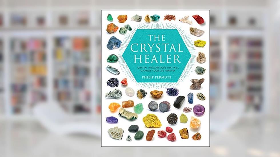 The Crystal Healer: Crystal prescriptions that will change your life forever (Philip Permutt's bibliography), written by Philip Permutt